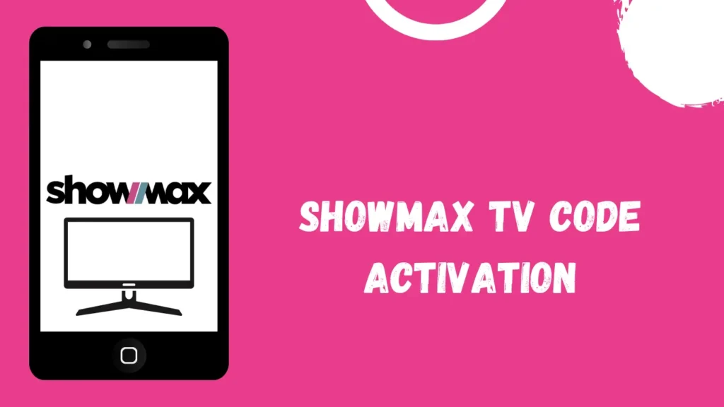 Showmax tv Code Activation
