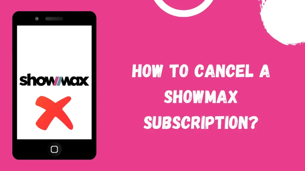 Cancel Showmax Subscription