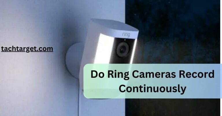 Do Ring Cameras Record Continuously