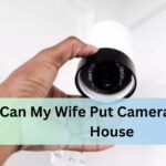 Can My Wife Put Cameras In The House