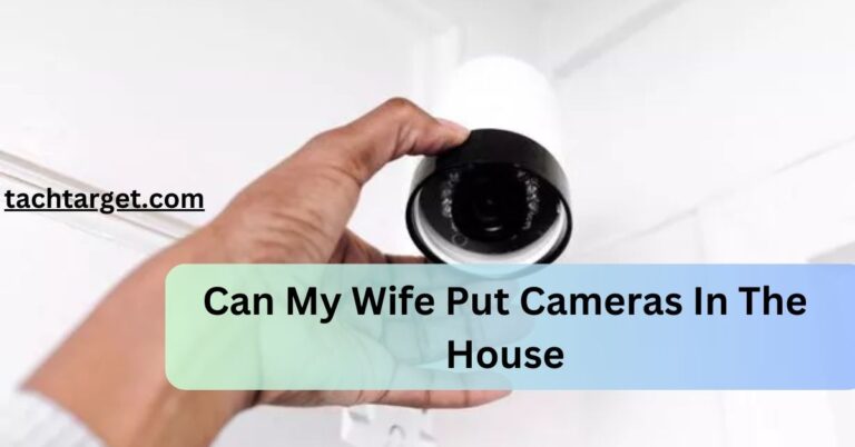 Can My Wife Put Cameras In The House