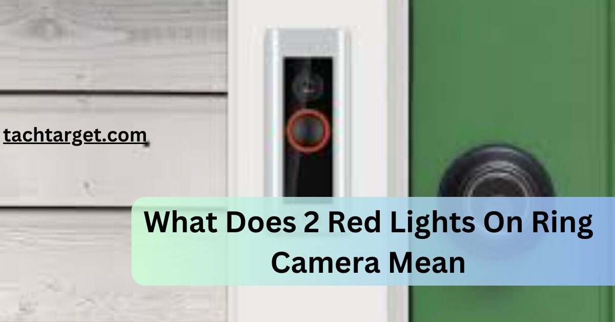 What Does 2 Red Lights On Ring Camera Mean